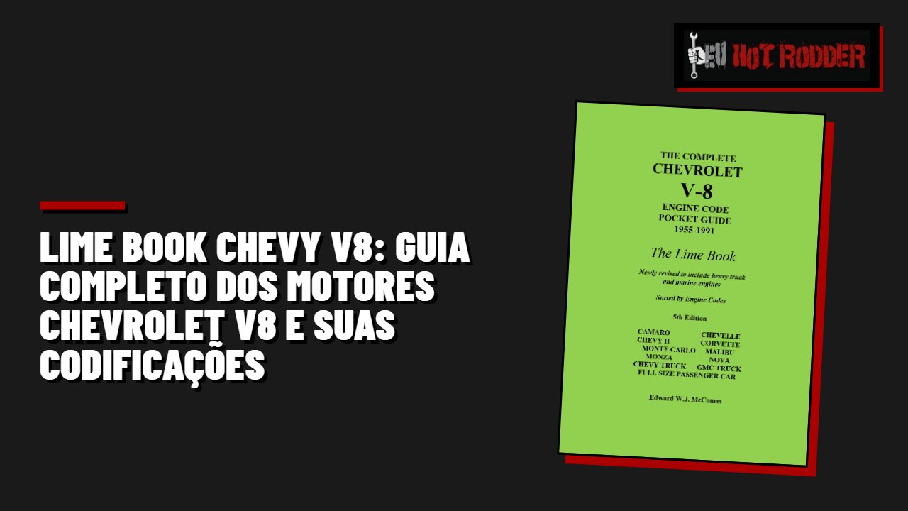 LIME BOOK CHEVY V8: GUIA COMPLETO DOS MOTORES CHEVROLET V8 E SUAS CODIFICAÇÕES